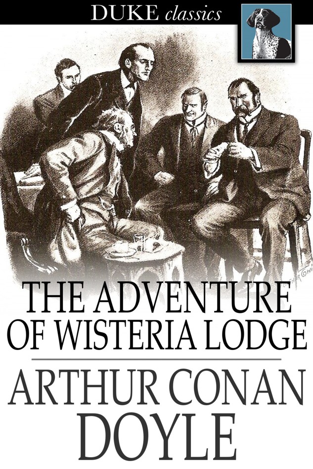 The Adventure of Wisteria Lodge by Sir Arthur Conan Doyle