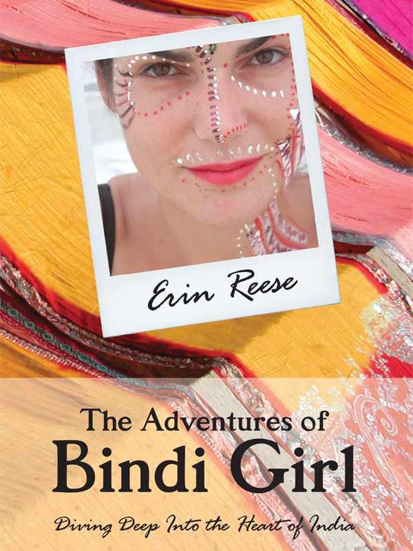 The Adventures of Bindi Girl: (2012) by Erin Reese