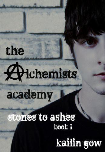 The Alchemists Academy: Stones to Ashes Book 1 by Kailin Gow