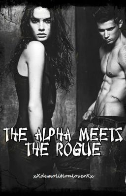 The Alpha Meets The Rogue (2012) by xXdemolitionloverXx