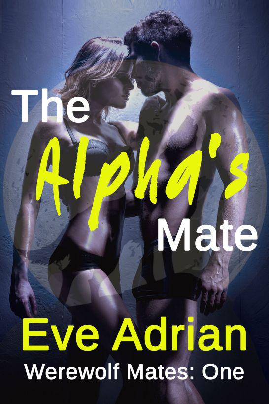 The Alpha's Mate by Eve Adrian