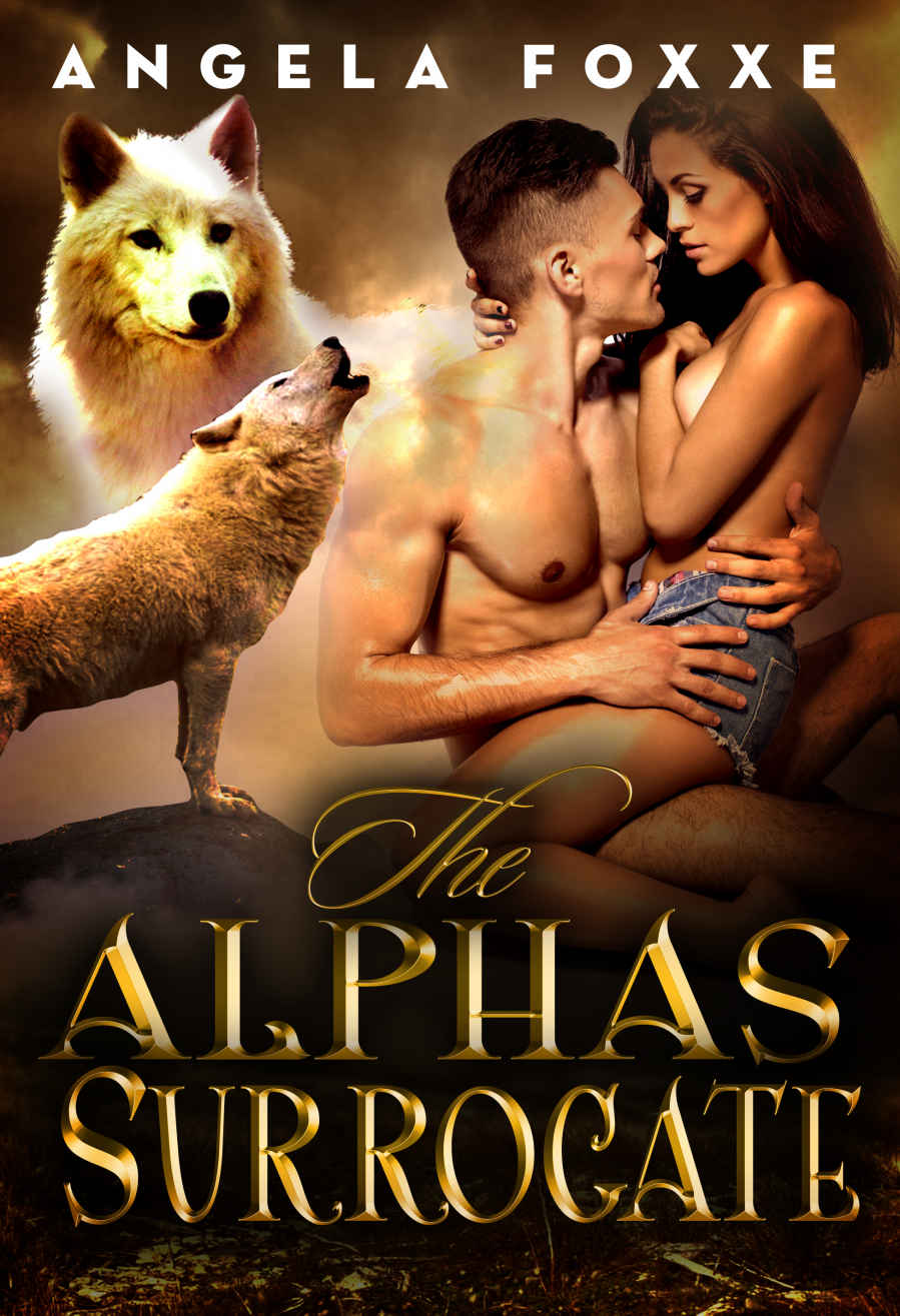 The Alpha's Surrogate: A Paranormal Pregnancy Romance by Angela Foxxe