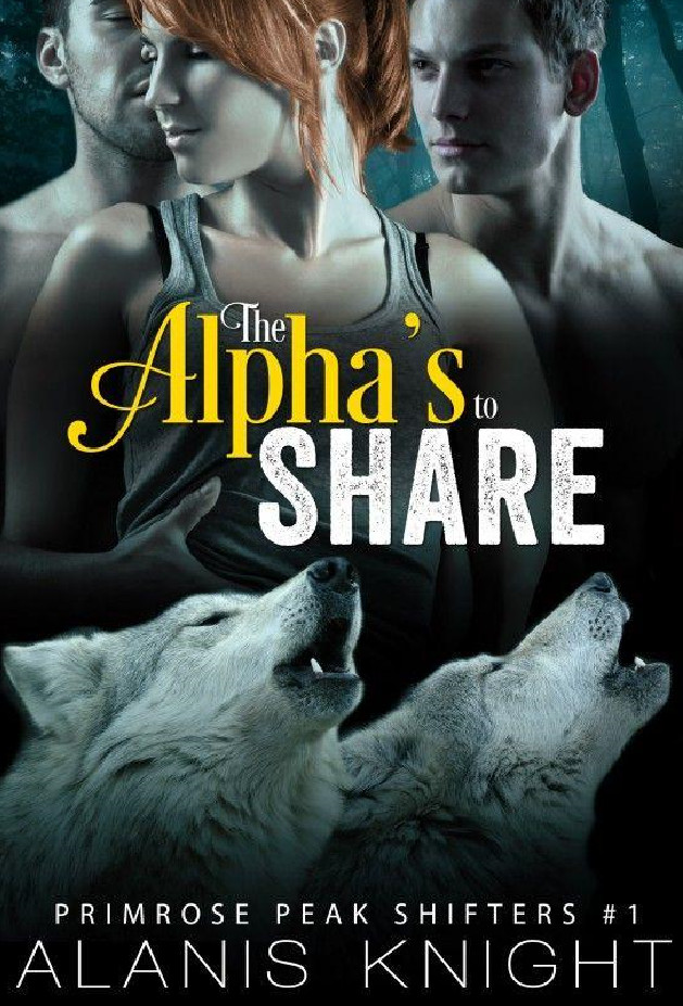 The Alpha's to Share: A BBW Paranormal Shifter Romance by Alanis Knight