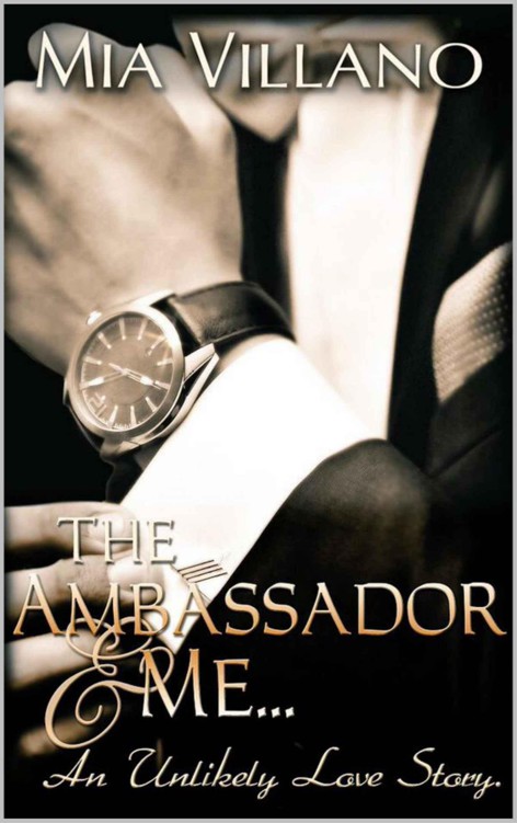 The Ambassador and Me: an unlikely love story (The Ambassador Trilogy Book 1) by Villano, Mia