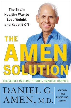 The Amen Solution: The Brain Healthy Way to Lose Weight and Keep It Off (2011)