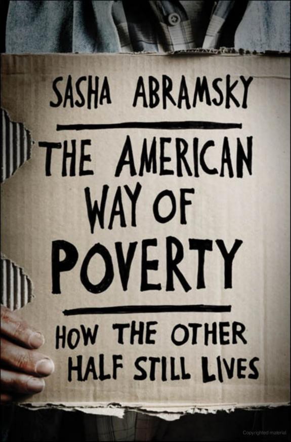 The American Way of Poverty: How the Other Half Still Lives by Abramsky, Sasha