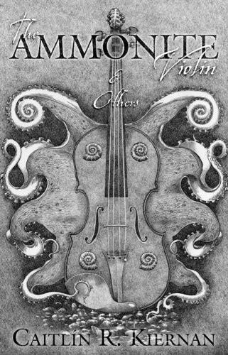 The Ammonite Violin & Others by Kiernan, Caitlín R.