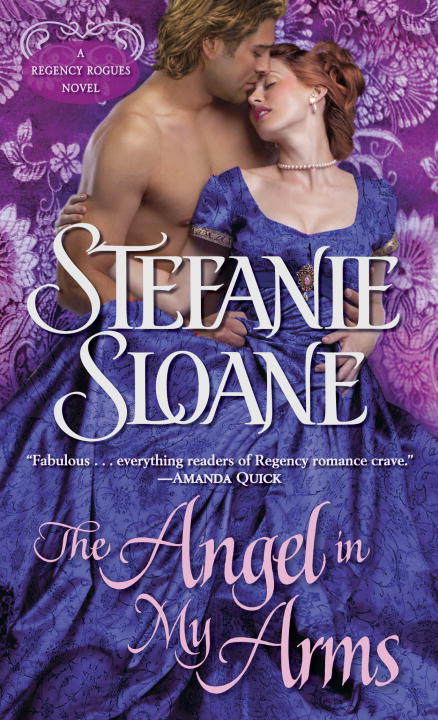 The Angel in My Arms: A Regency Rogues Novel (2011) by Stefanie Sloane