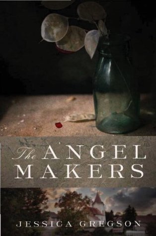 The Angel Makers (2011) by Jessica Gregson