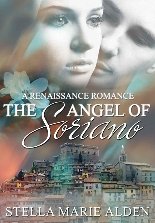 The Angel of Soriano: A Renaissance Romance by Alden,Stella Marie