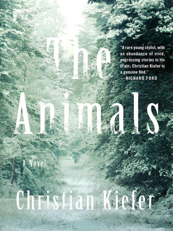 The Animals: A Novel by Christian Kiefer