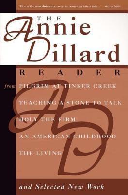 The Annie Dillard Reader (1995) by Annie Dillard