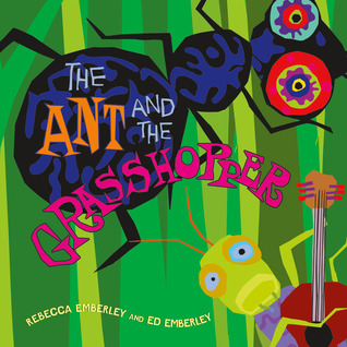 The Ant and the Grasshopper (2012) by Rebecca Emberley