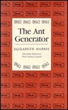 The Ant Generator (1991) by Elizabeth   Harris