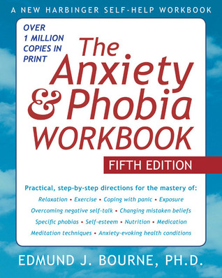 The Anxiety and Phobia Workbook (2011) by Edmund J. Bourne