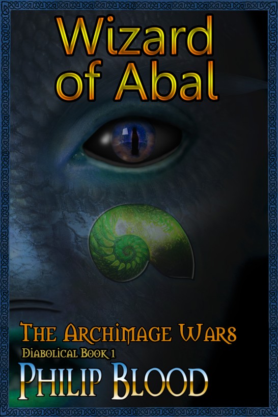 The Archimage Wars: Wizard of Abal by Philip Blood