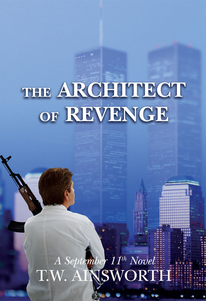 The Architect of Revenge: A September 11th Novel by T. Ainsworth