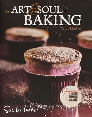 The Art and Soul of Baking (2008) by Cindy Mushet