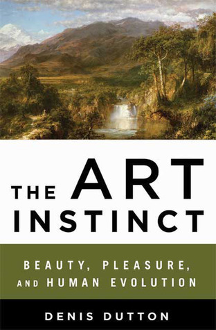 The Art Instinct: Beauty, Pleasure, and Human Evolution (2008) by Denis Dutton