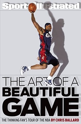 The Art of a Beautiful Game: The Thinking Fan's Tour of the NBA (2009) by Chris Ballard