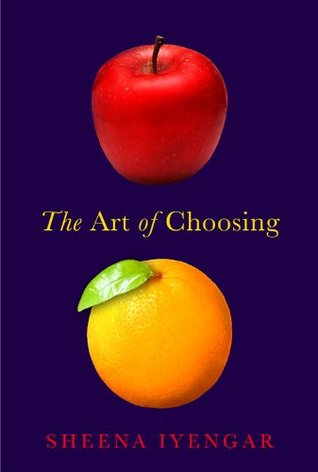 The Art of Choosing (2010) by Sheena Iyengar