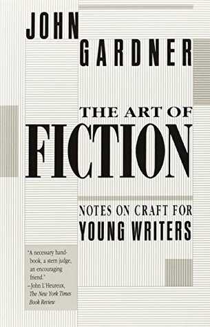 The Art of Fiction: Notes on Craft for Young Writers (1991) by John Gardner