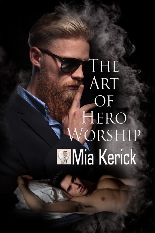 The Art of Hero Worship (2016) by Mia Kerick