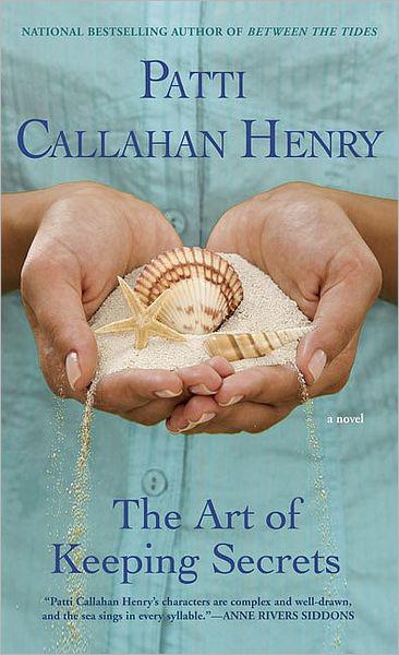 The Art of Keeping Secrets by Patti Callahan Henry