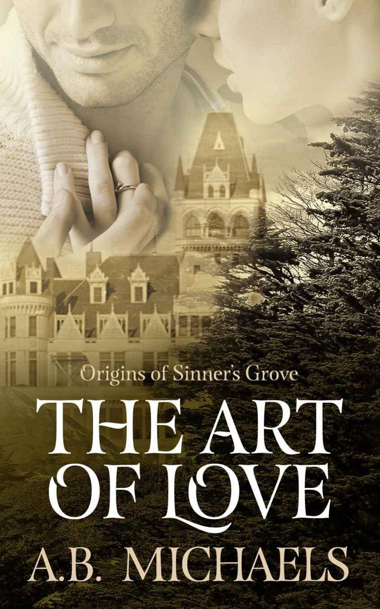 The Art of Love: Origins of Sinner's Grove by Michaels, A.B.