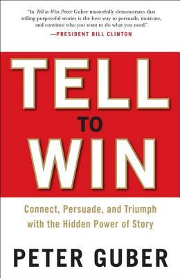 The Art of the Tell: Ignite Your Success by Telling Purposeful Stories (2011) by Peter Guber