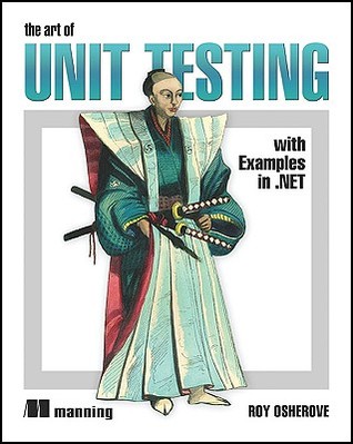 The Art of Unit Testing: With Examples in .NET (2009) by Roy Osherove