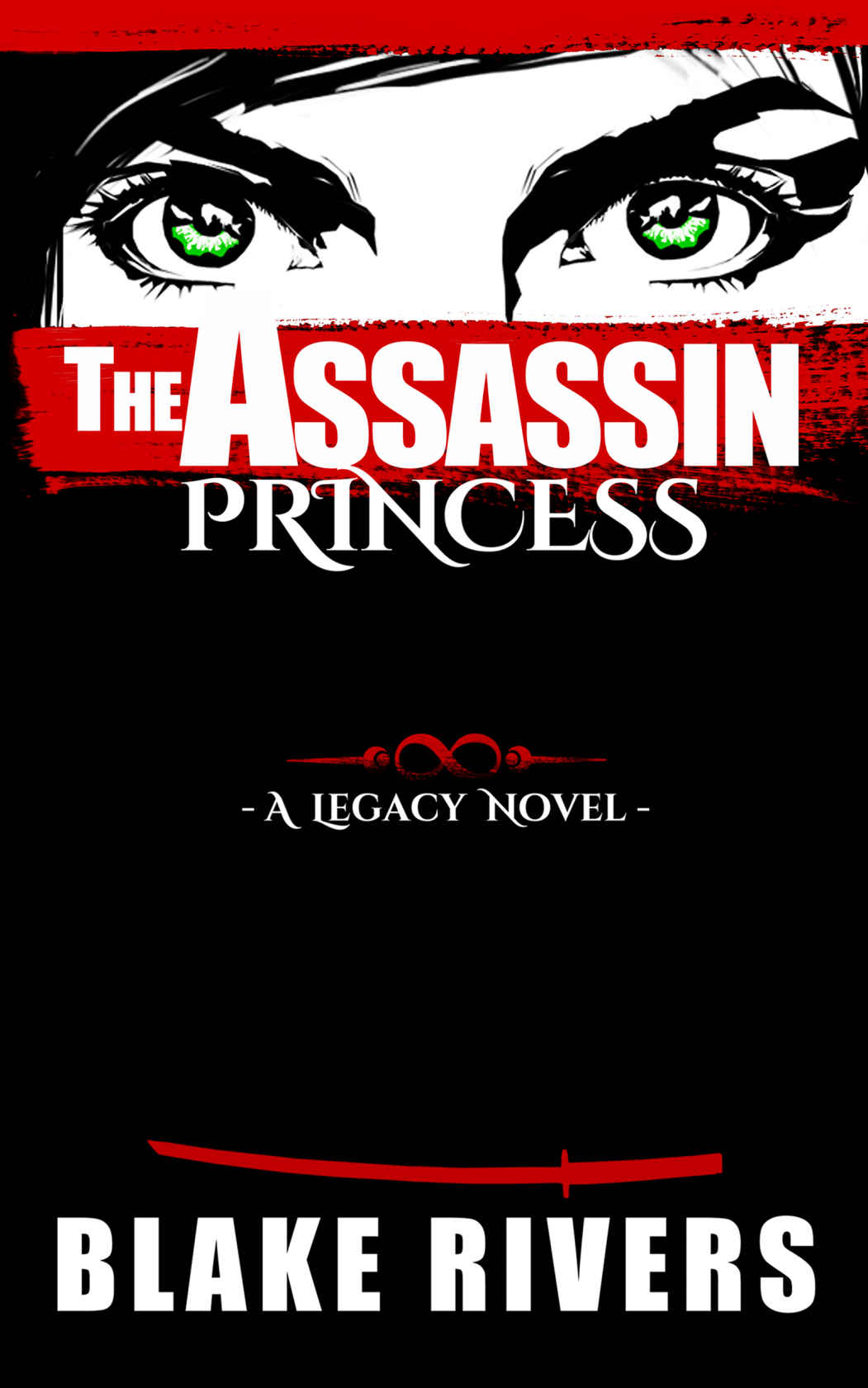 The Assassin Princess (The Legacy Novels Book 1) by Blake Rivers