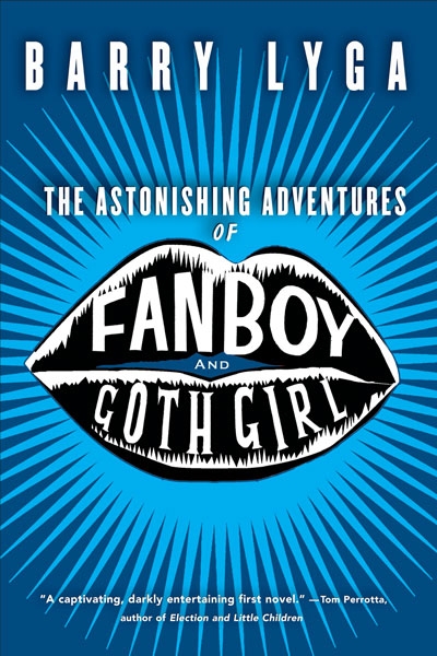 The Astonishing Adventures of Fan Boy and Goth Girl by Barry Lyga