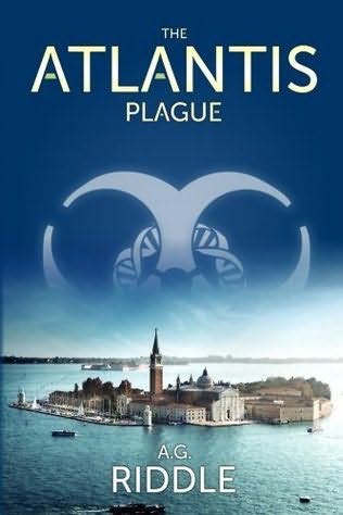 The Atlantis Plague by A. G. Riddle