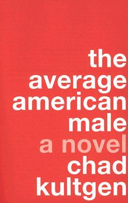 The Average American Male (2007) by Chad Kultgen