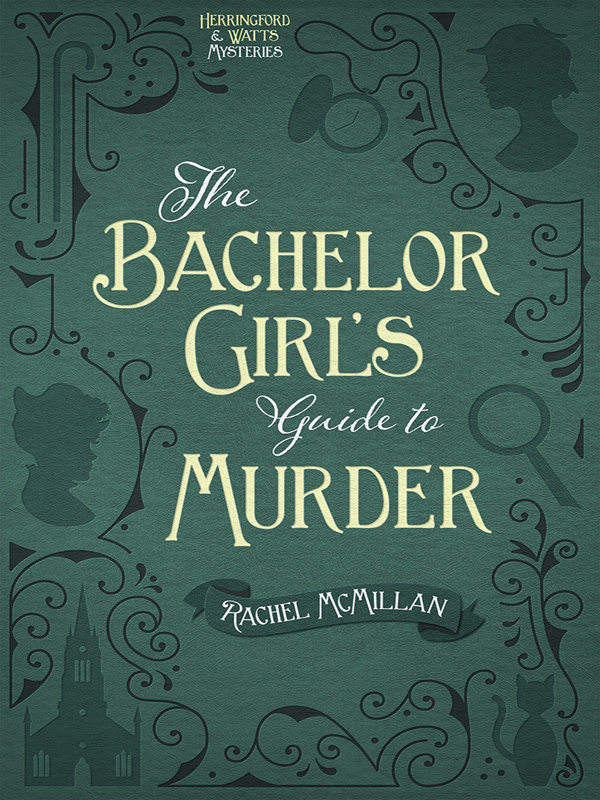 The Bachelor Girl's Guide to Murder by Rachel McMillan