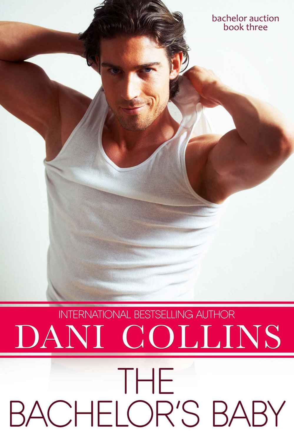 The Bachelor's Baby (Bachelor Auction Book 3) by Dani Collins