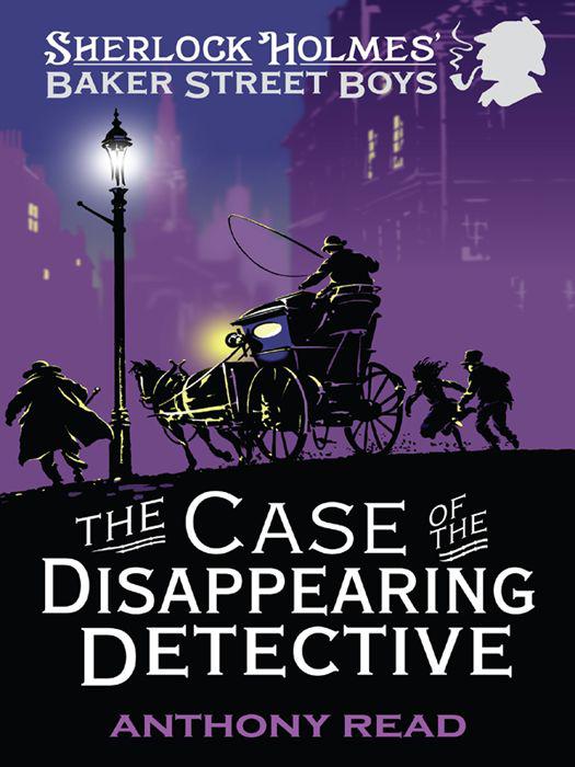 The Baker Street Boys - The Case of the Disappearing Detective by Anthony Read