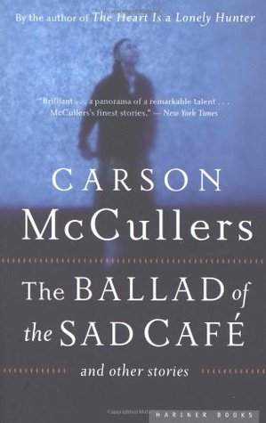 The Ballad of the Sad Café and Other Stories (2005) by Carson McCullers