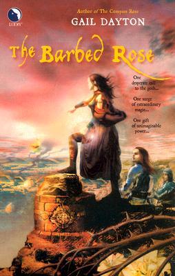 The Barbed Rose (2006) by Gail Dayton