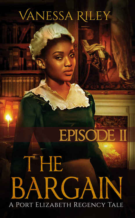 The Bargain: A Port Elizabeth Regency Tale: Episode 2