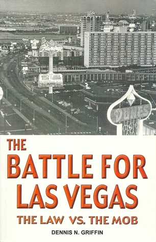 The Battle for Las Vegas: The Law vs. The Mob (2006) by Dennis Griffin