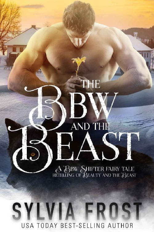 The BBW and the Beast: A Shifter Retelling of Beauty and the Beast (A BBW Shifter Fairy Tale Retelling Book 1) by Sylvia Frost