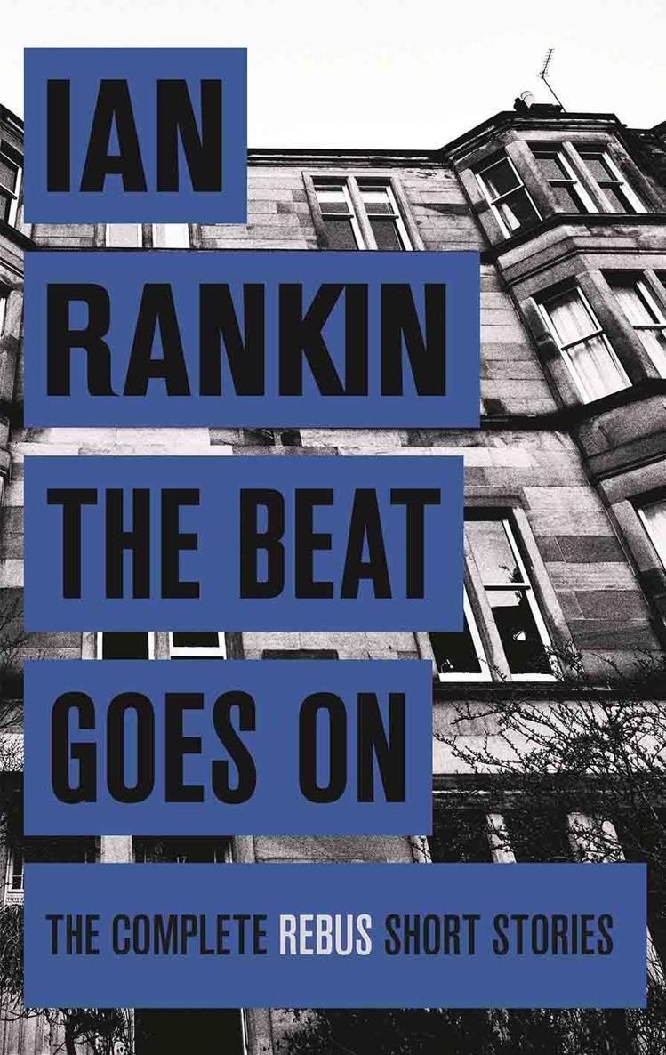 The Beat Goes On: The Complete Rebus Stories (Rebus Collection) by Ian Rankin