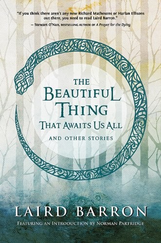 The Beautiful Thing That Awaits Us All by Laird Barron