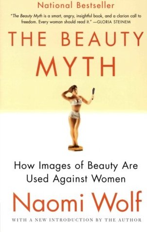 The Beauty Myth (2002) by Naomi Wolf