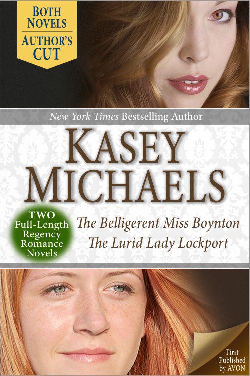 The Belligerent Miss Boynton AND The Lurid Lady Lockport (Two Companion Full-Length Regency Novels)