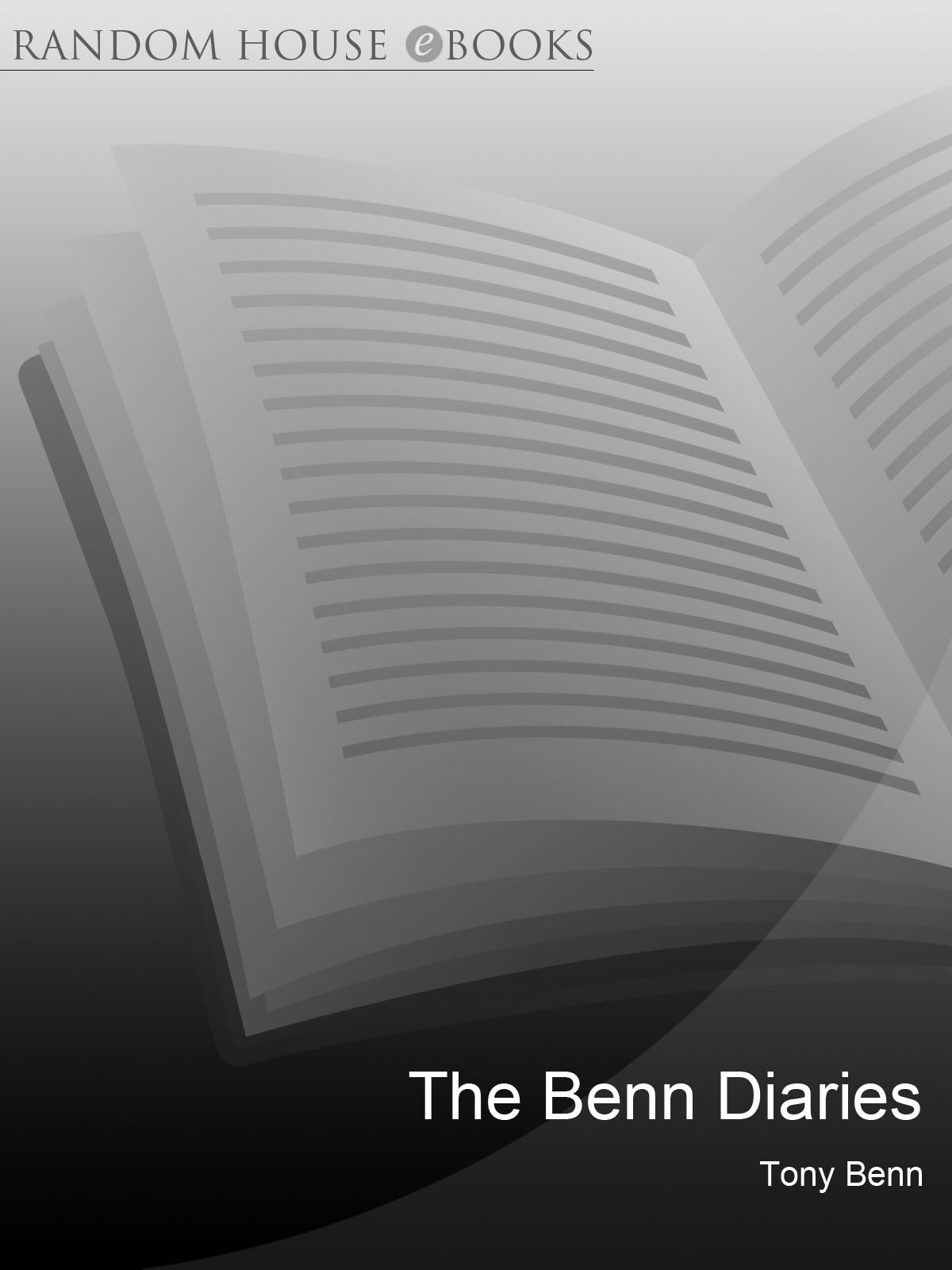 The Benn Diaries: 1940-1990 by Benn, Tony