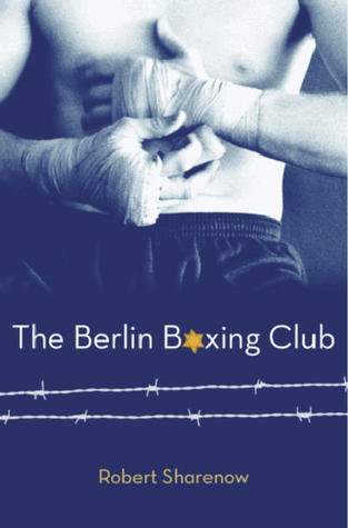 The Berlin Boxing Club (2011) by Robert Sharenow