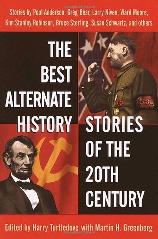 The Best Alternate History Stories of the 20th Century (2001) by Greg Bear